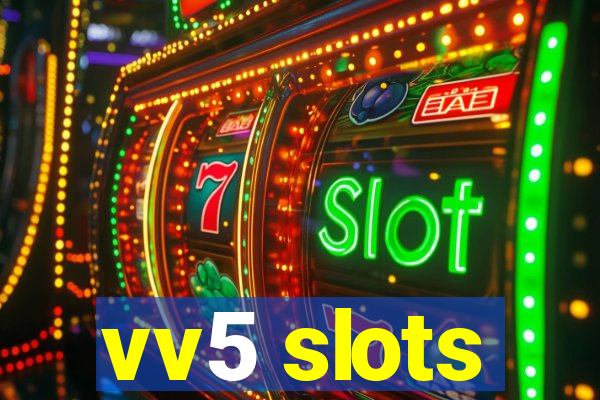 vv5 slots